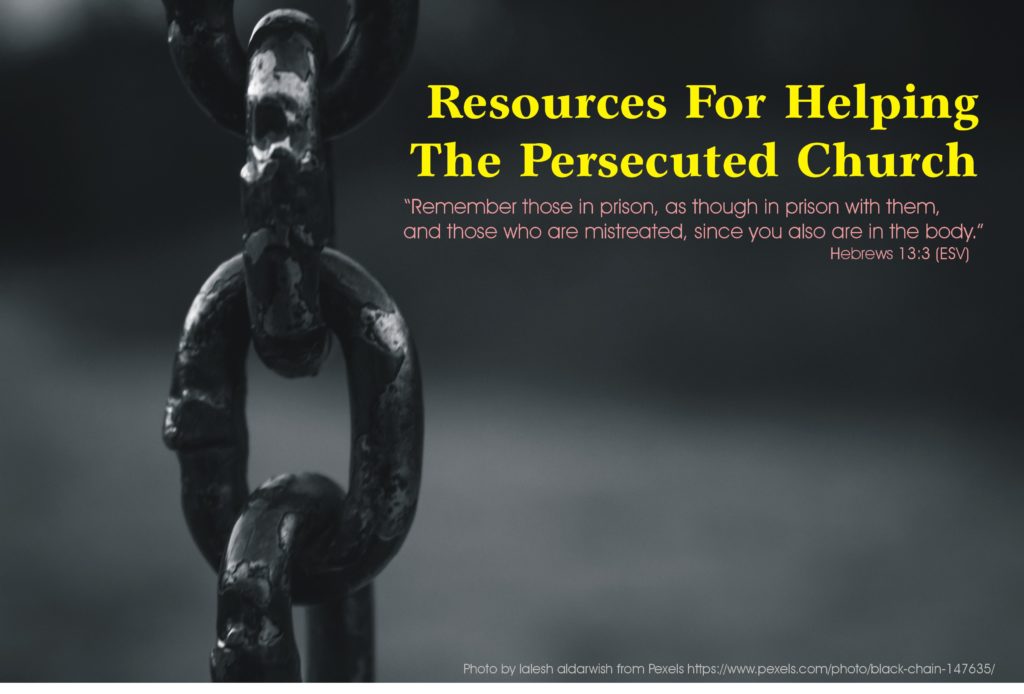 Resources For Helping The Persecuted Church Jim Klukow